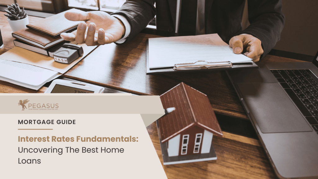 Interest Rates Fundamentals: Uncovering The Best Home Loans